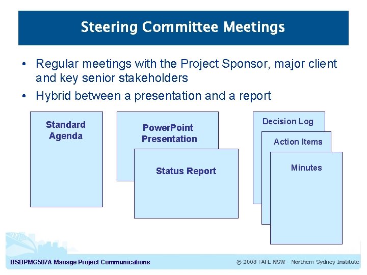 Steering Committee Meetings • Regular meetings with the Project Sponsor, major client and key