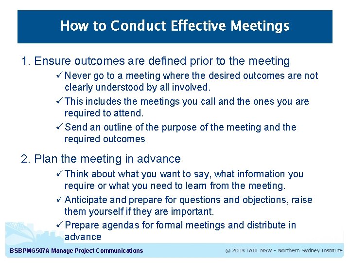 How to Conduct Effective Meetings 1. Ensure outcomes are defined prior to the meeting