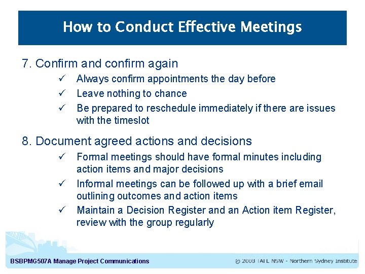 How to Conduct Effective Meetings 7. Confirm and confirm again ü Always confirm appointments