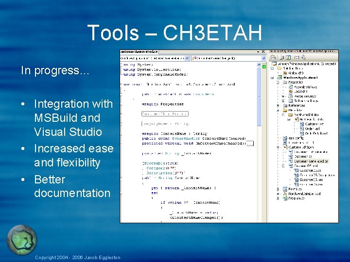 Tools – CH 3 ETAH In progress… • Integration with MSBuild and Visual Studio Tools – CH 3 ETAH In progress… • Integration with MSBuild and Visual Studio