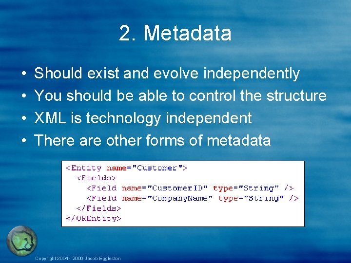 2. Metadata • • Should exist and evolve independently You should be able to 2. Metadata • • Should exist and evolve independently You should be able to
