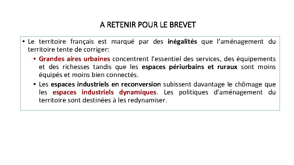 A RETENIR POUR LE BREVET • Le territoire français est marqué par des inégalités A RETENIR POUR LE BREVET • Le territoire français est marqué par des inégalités