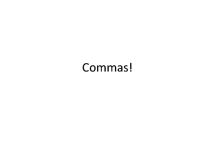 Commas! 