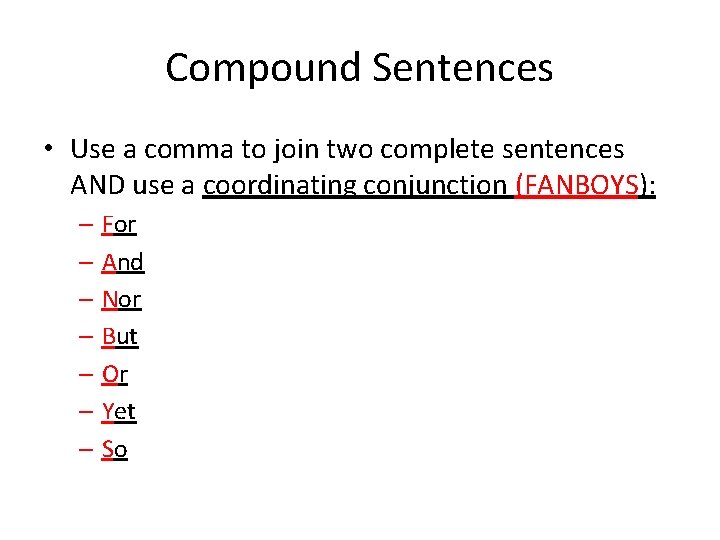 Compound Sentences • Use a comma to join two complete sentences AND use a