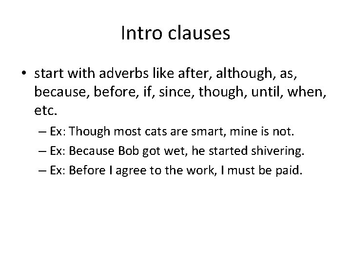 Intro clauses • start with adverbs like after, although, as, because, before, if, since,