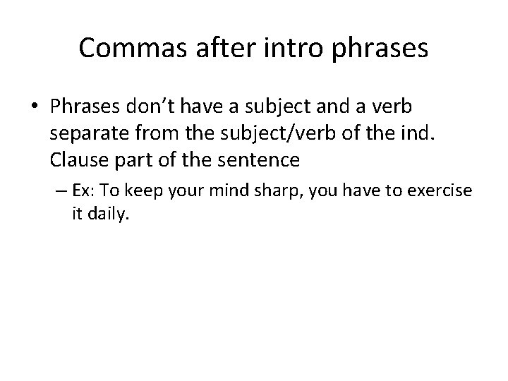 Commas after intro phrases • Phrases don’t have a subject and a verb separate
