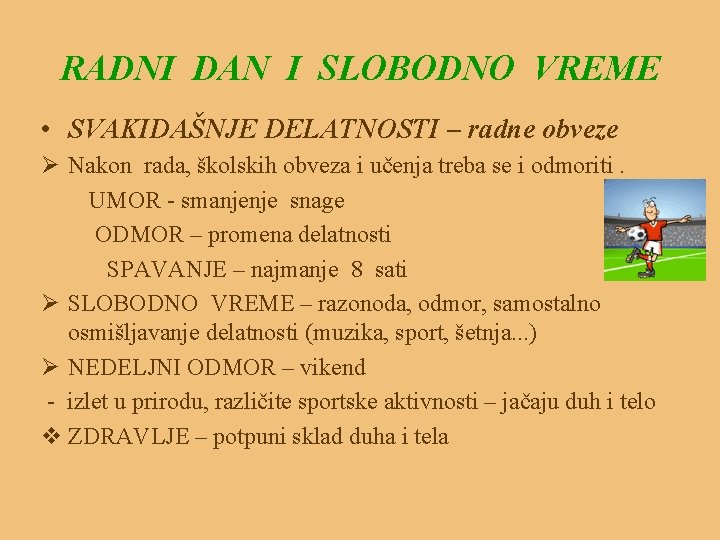 RADNI DAN I SLOBODNO VREME • SVAKIDAŠNJE DELATNOSTI – radne obveze Ø Nakon rada,