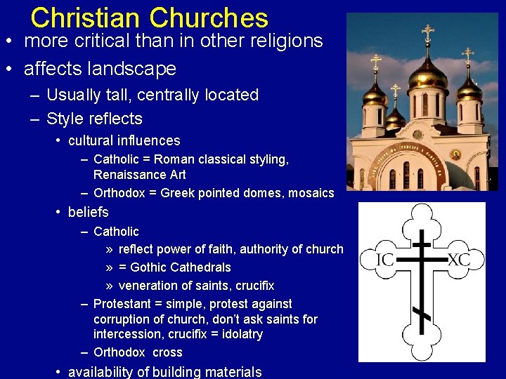 Christian Churches • more critical than in other religions • affects landscape – Usually