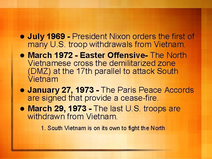 July 1969 - President Nixon orders the first of many U. S. troop withdrawals