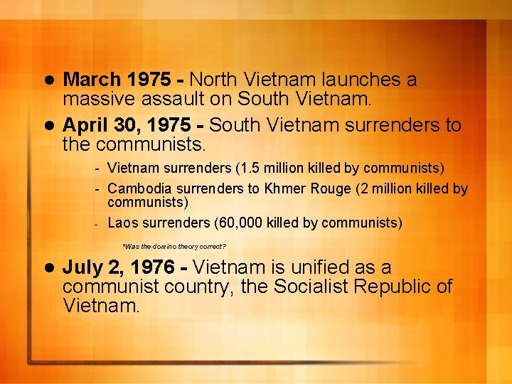 March 1975 - North Vietnam launches a massive assault on South Vietnam. l April