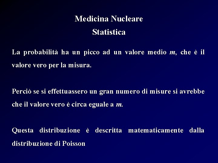 Medicina Nucleare Statistica La probabilità ha un picco ad un valore medio m, che