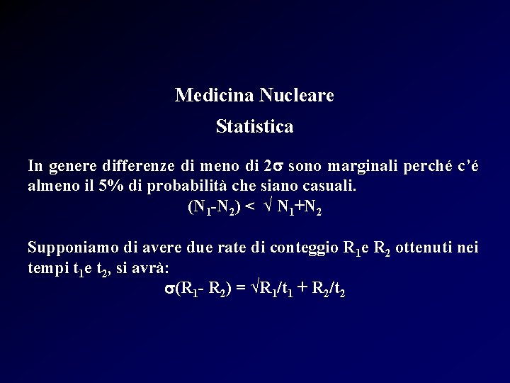 Medicina Nucleare Statistica In genere differenze di meno di 2 s sono marginali perché