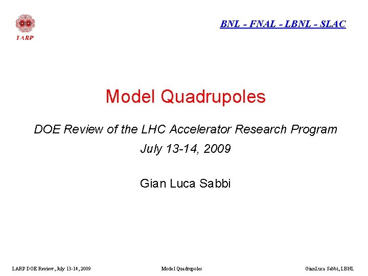 BNL - FNAL - LBNL - SLAC Model Quadrupoles DOE Review of the LHC