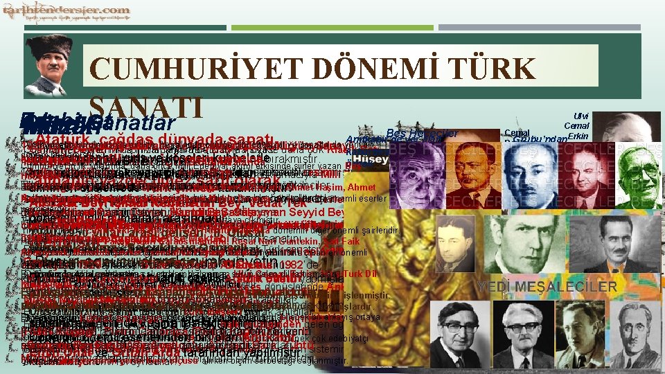 CUMHURİYET DÖNEMİ TÜRK SANATI Edebiyat Güzel Sanatlar Mimari Müzik Atatürk, çağdaş dünyada sanatı Beş