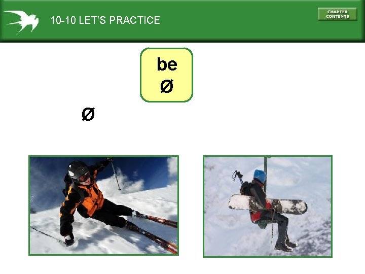 10 -10 LET’S PRACTICE be Ø Ø 