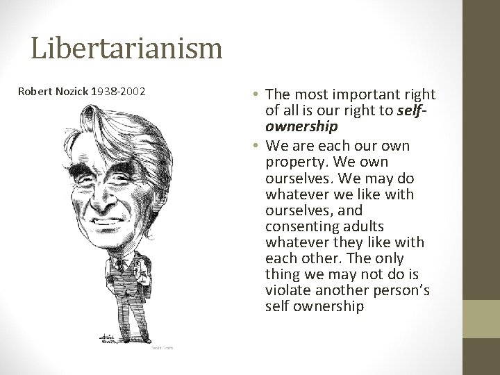 Libertarianism Robert Nozick 1938 -2002 • The most important right of all is our