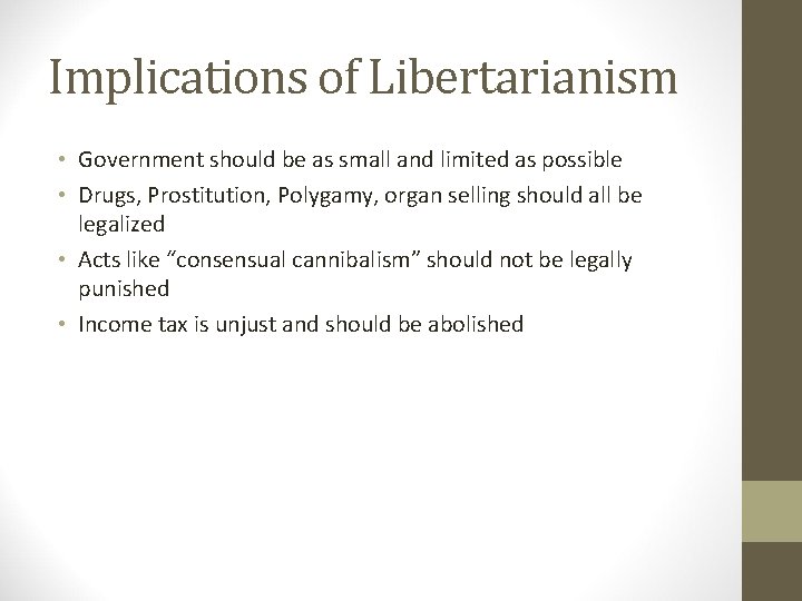 Implications of Libertarianism • Government should be as small and limited as possible •