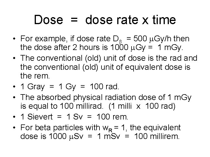 Dose = dose rate x time • For example, if dose rate Db =