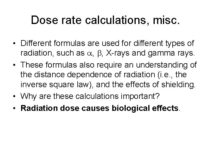 Dose rate calculations, misc. • Different formulas are used for different types of radiation,