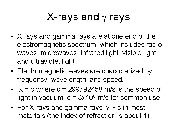 X-rays and g rays • X-rays and gamma rays are at one end of