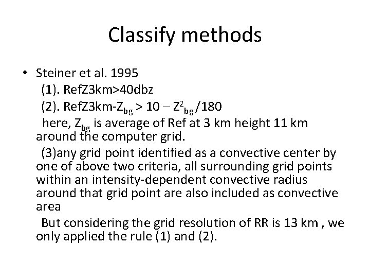 Classify methods • Steiner et al. 1995 (1). Ref. Z 3 km>40 dbz (2).