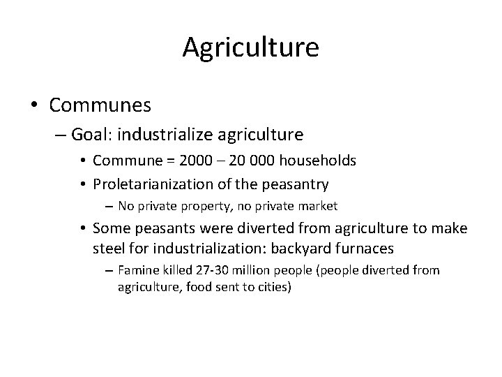 Agriculture • Communes – Goal: industrialize agriculture • Commune = 2000 – 20 000