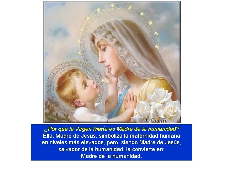 ¿Por qué la Virgen María es Madre de la humanidad? Ella, Madre de Jesús,