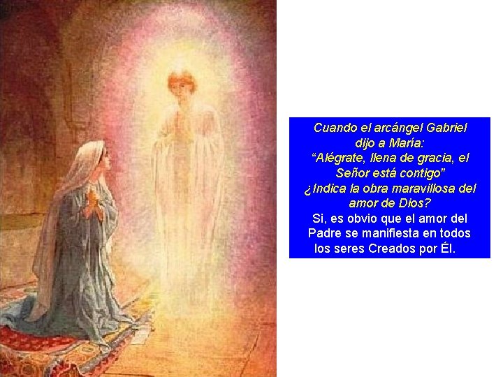 Cuando el arcángel Gabriel dijo a María: “Alégrate, llena de gracia, el Señor está