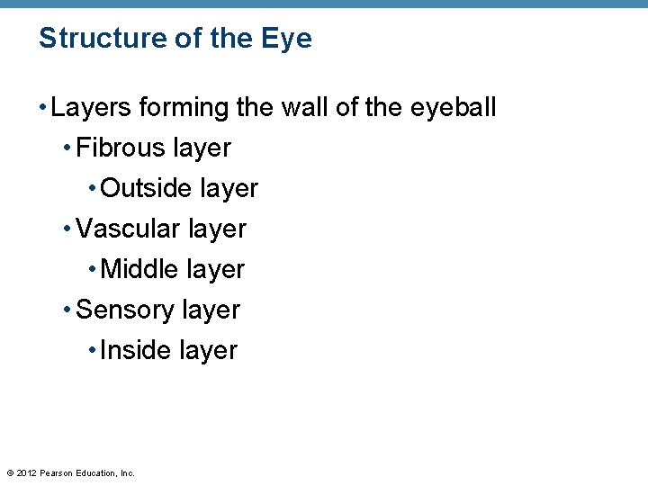 Structure of the Eye • Layers forming the wall of the eyeball • Fibrous Structure of the Eye • Layers forming the wall of the eyeball • Fibrous