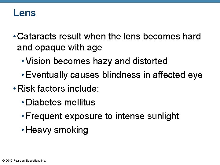 Lens • Cataracts result when the lens becomes hard and opaque with age • Lens • Cataracts result when the lens becomes hard and opaque with age •