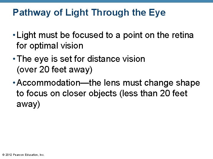 Pathway of Light Through the Eye • Light must be focused to a point Pathway of Light Through the Eye • Light must be focused to a point