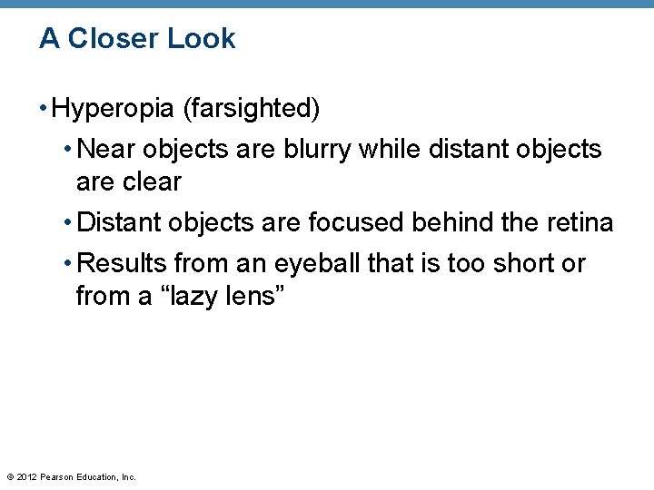 A Closer Look • Hyperopia (farsighted) • Near objects are blurry while distant objects A Closer Look • Hyperopia (farsighted) • Near objects are blurry while distant objects