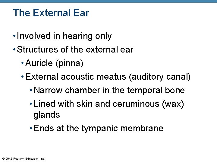 The External Ear • Involved in hearing only • Structures of the external ear The External Ear • Involved in hearing only • Structures of the external ear