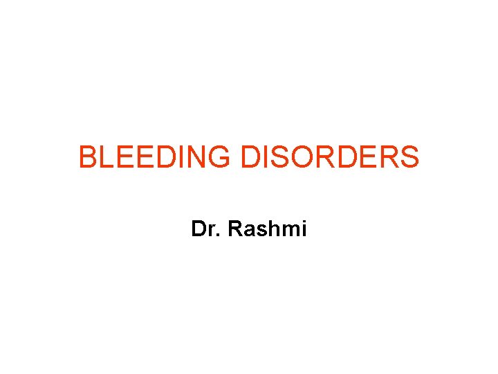 BLEEDING DISORDERS Dr. Rashmi 