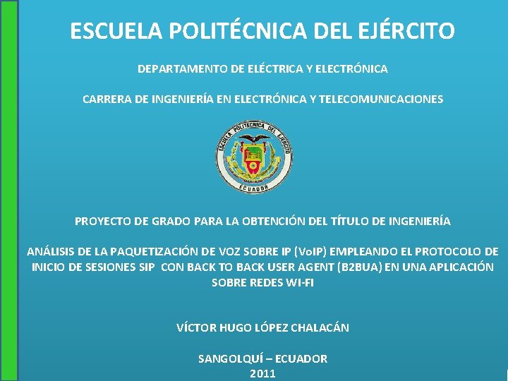 ESCUELA POLITÉCNICA DEL EJÉRCITO DEPARTAMENTO DE ELÉCTRICA Y ELECTRÓNICA CARRERA DE INGENIERÍA EN ELECTRÓNICA