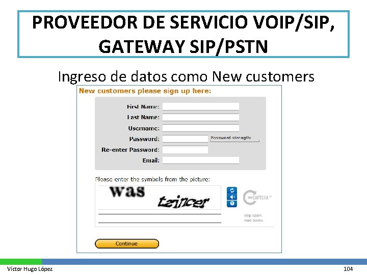 PROVEEDOR DE SERVICIO VOIP/SIP, GATEWAY SIP/PSTN Ingreso de datos como New customers Víctor Hugo