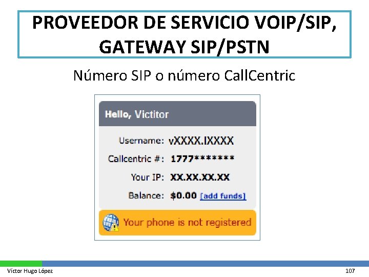 PROVEEDOR DE SERVICIO VOIP/SIP, GATEWAY SIP/PSTN Número SIP o número Call. Centric Víctor Hugo