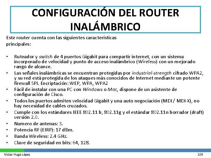 CONFIGURACIÓN DEL ROUTER INALÁMBRICO Este router cuenta con las siguientes características principales: • •