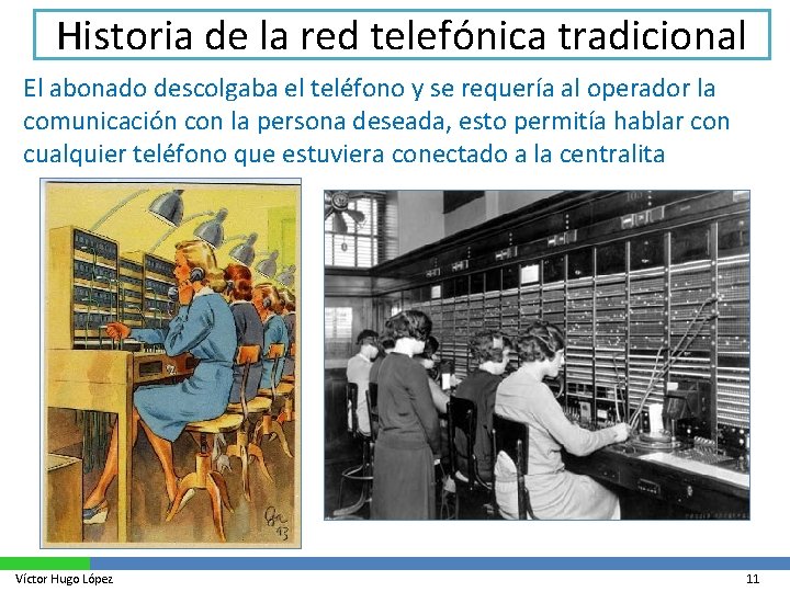 Historia de la red telefónica tradicional El abonado descolgaba el teléfono y se requería