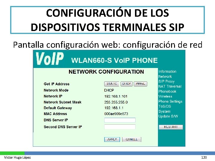 CONFIGURACIÓN DE LOS DISPOSITIVOS TERMINALES SIP Pantalla configuración web: configuración de red Víctor Hugo