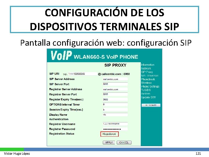 CONFIGURACIÓN DE LOS DISPOSITIVOS TERMINALES SIP Pantalla configuración web: configuración SIP Víctor Hugo López