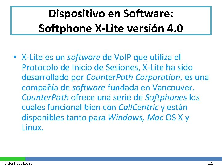 Dispositivo en Software: Softphone X-Lite versión 4. 0 • X-Lite es un software de