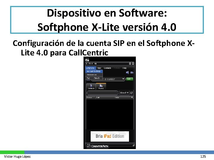 Dispositivo en Software: Softphone X-Lite versión 4. 0 Configuración de la cuenta SIP en