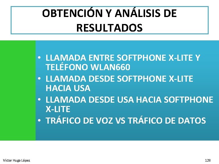 OBTENCIÓN Y ANÁLISIS DE RESULTADOS • LLAMADA ENTRE SOFTPHONE X-LITE Y TELÉFONO WLAN 660