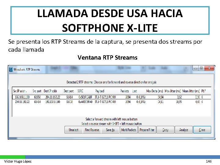 LLAMADA DESDE USA HACIA SOFTPHONE X-LITE Se presenta los RTP Streams de la captura,