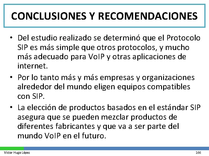 CONCLUSIONES Y RECOMENDACIONES • Del estudio realizado se determinó que el Protocolo SIP es