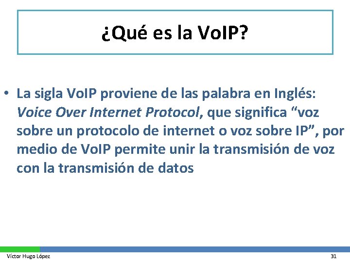 ¿Qué es la Vo. IP? • La sigla Vo. IP proviene de las palabra