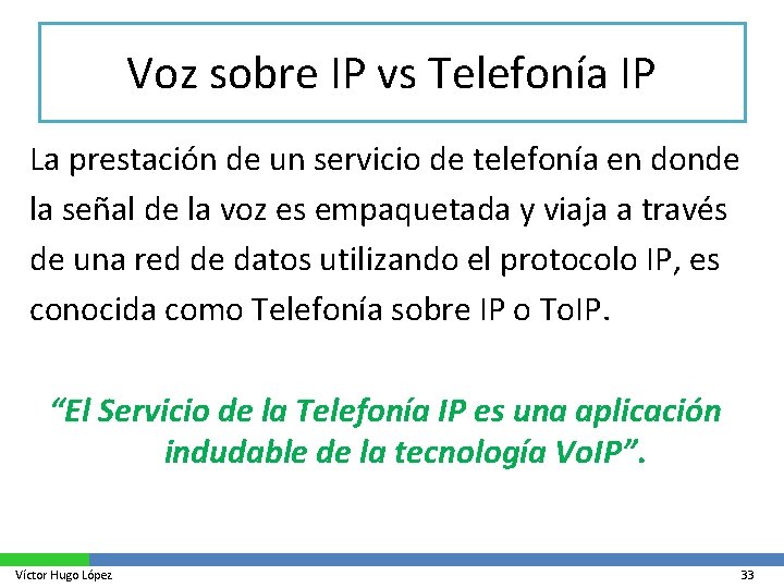 Voz sobre IP vs Telefonía IP La prestación de un servicio de telefonía en