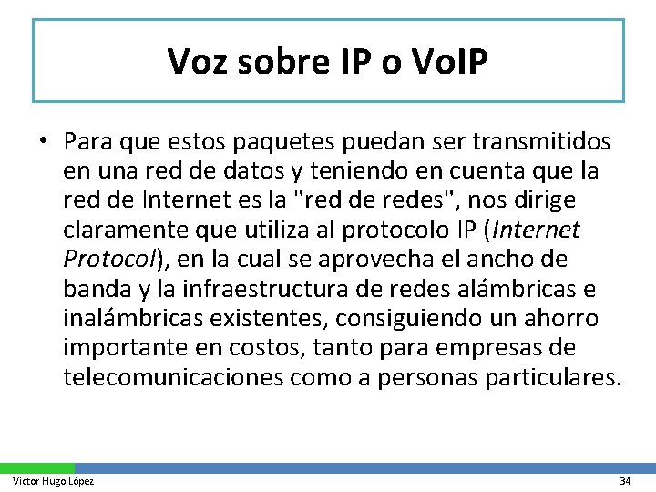 Voz sobre IP o Vo. IP • Para que estos paquetes puedan ser transmitidos