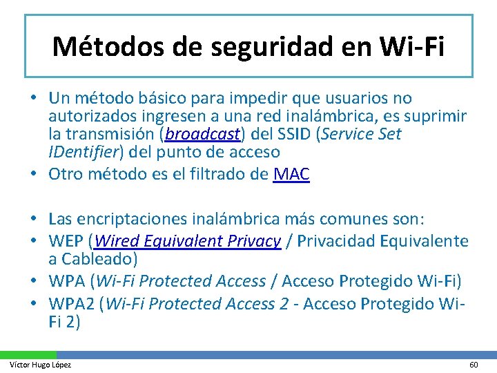 Métodos de seguridad en Wi-Fi • Un método básico para impedir que usuarios no